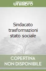Novità Sindacato trasformazioni stato sociale