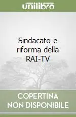 Sindacato e riforma della RAI-TV Ultime Pezzi