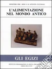 L‘alimentazione nel mondo antico. Gli Egizi Più Venduto