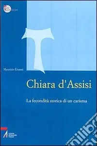 Nuova Collezione Chiara d‘Assisi. La fecondità storica di un carisma