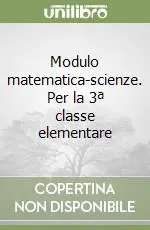 Ultimissimo Modello Modulo matematica-scienze. Per la 3ª classe elementare