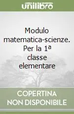 Modulo matematica-scienze. Per la 1ª classe elementare Compra Oggi Stesso