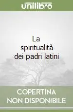La spiritualità dei padri latini Offerta Speciale
