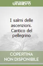I salmi delle ascenzioni. Cantico del pellegrino Esclusivo
