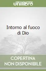 Compra Adesso Intorno al fuoco di Dio