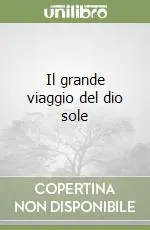 Il grande viaggio del dio sole Prezzo Conveniente