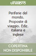 Compra Online Periferie del mondo. Proposte di viaggio. Ediz. italiana e inglese