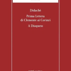 Didachè-Prima lettera di Clemente ai Corinzi-A Diogneto Nuova Collezione