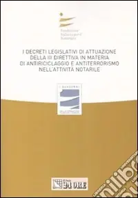 Affare I decreti legislativi di attuazione della terza direttiva in materia di antiriciclaggio e antiterrorismo nell‘attività notarile. Atti del convegno