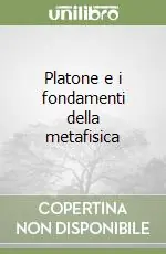 Occasione Imperdibile Platone e i fondamenti della metafisica