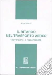 Subito Disponibile Il ritardo nel trasporto aereo. Prevenzione e responsabilità