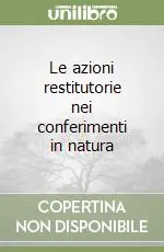 Compra Adesso Le azioni restitutorie nei conferimenti in natura