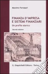 Finanza d‘impresa e sistemi finanziari. Un profilo storico Spedito Oggi
