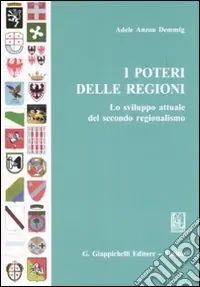 I poteri delle regioni. Lo sviluppo attuale del secondo regionalismo Non Perdere