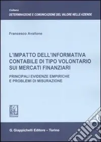 Economico L‘impatto dell‘informativa contabile di tipo volontario sui mercati finanziari. Principali evidenze empiriche e problemi di misurazione