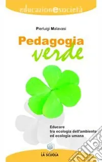 Pedagogia verde. Educare tra ecologia dell‘ambiente ed ecologia umana Offerta