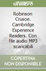 Robinson Crusoe. Cambridge Esperience Readers. Con file audio MP3 scaricabili Reso Gratuito