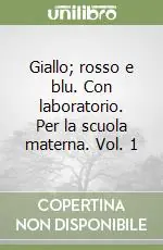 Ultima Occasione Giallo; rosso e blu. Con laboratorio. Per la scuola materna. Vol. 1
