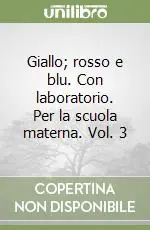 Nuova Collezione Giallo; rosso e blu. Con laboratorio. Per la scuola materna. Vol. 3