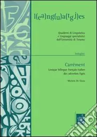 Carrèment. Lexique bilingue Français-italien des adverbes figès. Ediz. bilingue Scelto Dai Clienti