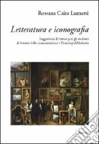 Lettura e iconografia. Suggestioni di lettura per gli studenti di Scieze della comunicazione e Tecnica pubblicitaria Quantità Limitata
