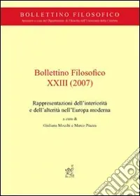 Bollettino filosofico (2007). Vol. 23 Rappresentazioni dell‘interiorità e dell‘alterità nell‘Europa moderna Compra Online