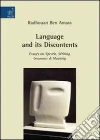 Spedito Oggi Language and its discontents. Essays on speech, writing, grammar et meaning