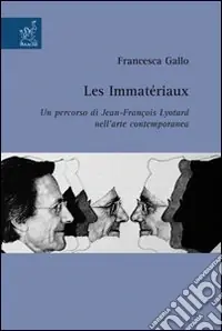 Les immatèriaux. Un percorso di Jean-François Lyotard nell‘arte contemporanea Acquista Ora