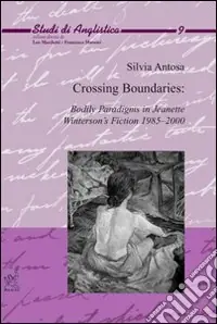 Crossing boundaries. Bodily paradigms in Jeanette Winterson‘s fiction 1985-2000 Super Prezzo