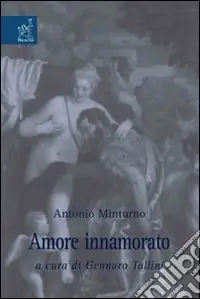 Antonio Minturno. Amore innamorato Offerta Del Giorno