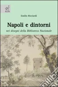 Napoli e dintorni. Nei disegni della biblioteca nazionale Offerta