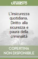 Professionale L‘insicurezza quotidiana. Diritto alla sicurezza e paura della criminalità