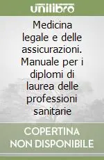 Medicina legale e delle assicurazioni. Manuale per i diplomi di laurea delle professioni sanitarie Ultima Occasione