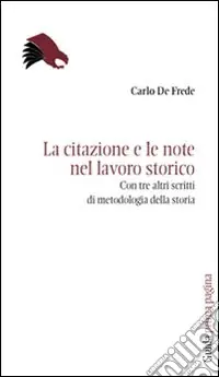 La citazione e le note nel lavoro storico. Con tre altri scritti di metodologia Ultime Pezzi