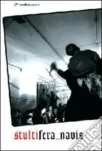 Subito Disponibile Stultifera navis. Catalogo della mostra (Milano, 1-27 febbraio 2008). Ediz. italiana e inglese
