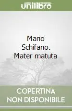 Nuova Collezione Mario Schifano. Mater matuta