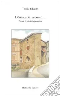 Scelto Dai Clienti Dònca, adè l‘arconto... Poesie in dialetto perugino
