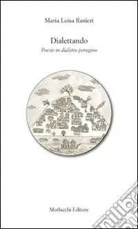 Dialettando. Poesie in dialetto perugino. Con CD Audio Soddisfatti O Rimborsati