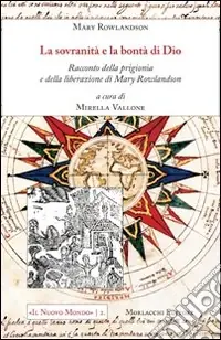 La sovranità e la bontà di Dio. Racconto della prigionia e della liberazione di Mary Rowlandson Più Venduto