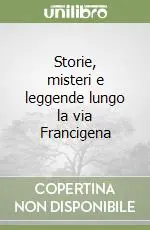 Storie, misteri e leggende lungo la via Francigena Sconto