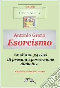 Esorcismo. Studio su 54 casi di presunta possessione diabolica. Ediz. illustrata Direttamente Dal Produttore