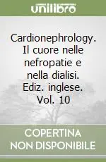 Bestseller Cardionephrology. Il cuore nelle nefropatie e nella dialisi. Ediz. inglese. Vol. 10