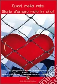 Cuori nella rete. Storie d‘amore nate in chat Esclusivo