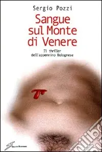 Compra Adesso Sangue sul monte di Venere. Il thriller dell‘appennino bolognese
