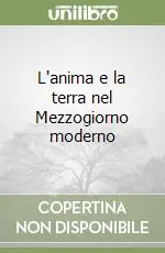 Ordina Subito L‘anima e la terra nel Mezzogiorno moderno