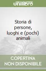 Storia di persone, luoghi e (pochi) animali Più Venduto