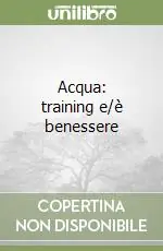 Offerta Lampo Acqua training e/è benessere