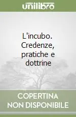 Ultime Pezzi L‘incubo. Credenze, pratiche e dottrine