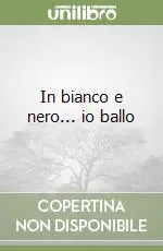 In bianco e nero... io ballo Compra Online