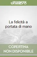 Subito Disponibile La felicità a portata di mano